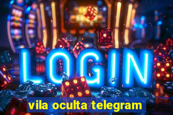 vila oculta telegram